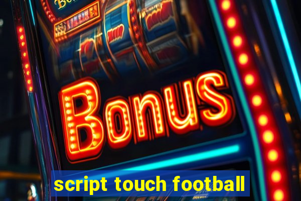 script touch football